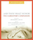And Thou Shalt Honor: A Caregivers Companion