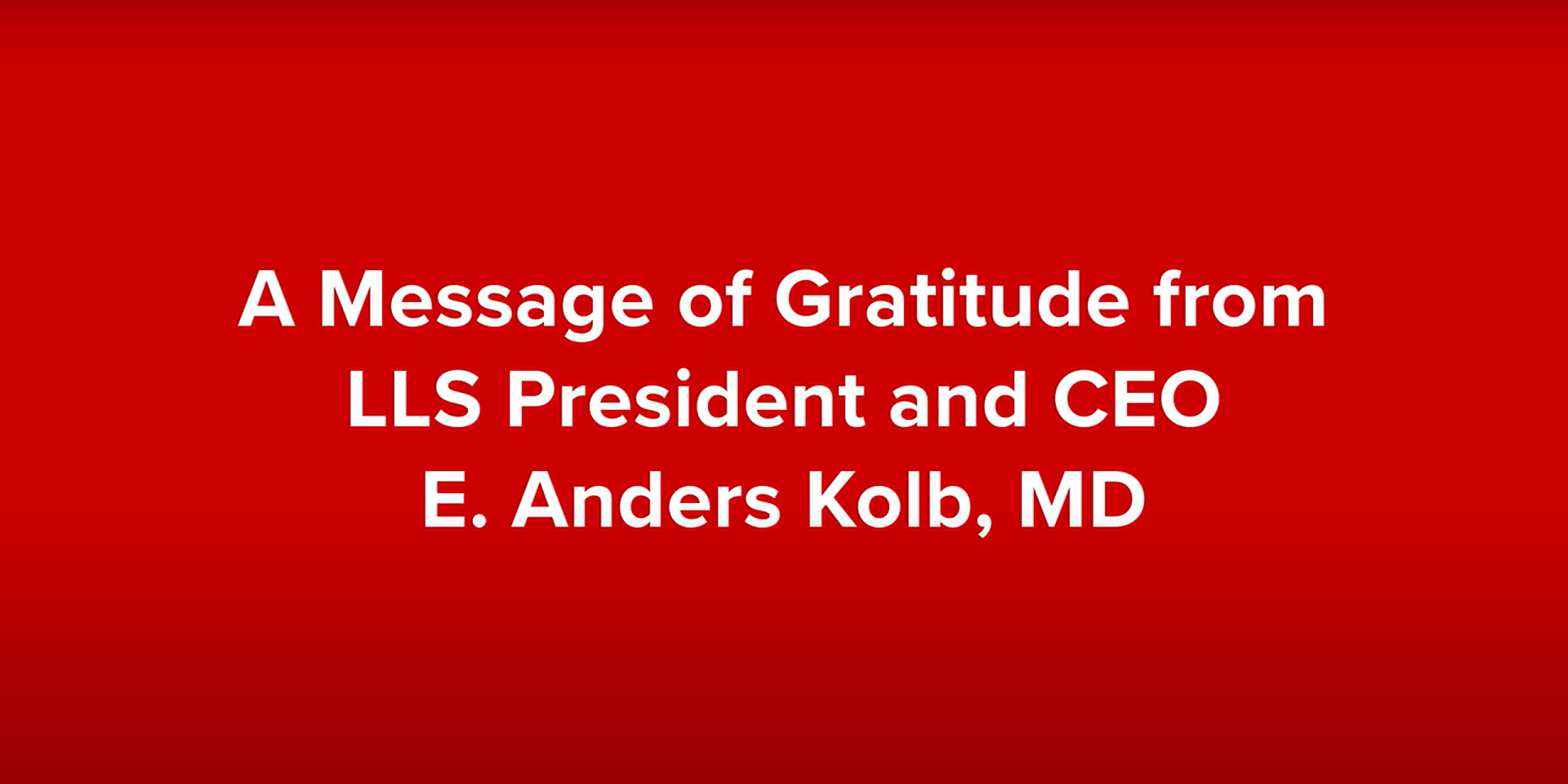 graphic with words A Message of Gratitude from LLS President and CEO E. Anders Kolb, M.D.