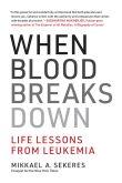 When Blood Breaks Down - Life Lessons from Leukemia
