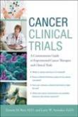 Cancer Clinical Trials: A Commonsense Guide to Experimental Cancer Therapies and Clinical Trials