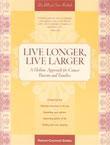 Live Longer, Live Larger: A Holistic Approach for Cancer Patients and their Families