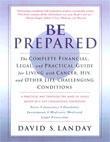 Be Prepared: The Complete Financial, Legal and Practical Guide to Living with Cancer, HIV and Other Challenging Conditions