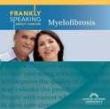 Frankly Speaking About Cancer: Myelofibrosis