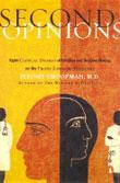 Second Opinions: Stories of Intuition and Choice in the Changing World of Medicine