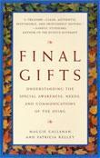 Final Gifts: Understanding the Special Awareness, Needs, and Communications of The Dying