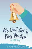 Suggested Reading-We Don’t Get To Ring The Bell
