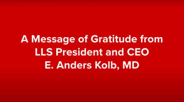 graphic with words A Message of Gratitude from LLS President and CEO E. Anders Kolb, M.D.