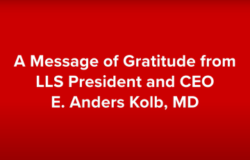 graphic with words A Message of Gratitude from LLS President and CEO E. Anders Kolb, M.D.